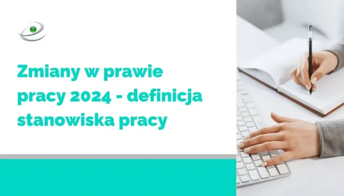 Zmiany w prawie pracy 2024 - definicja stanowiska pracy 