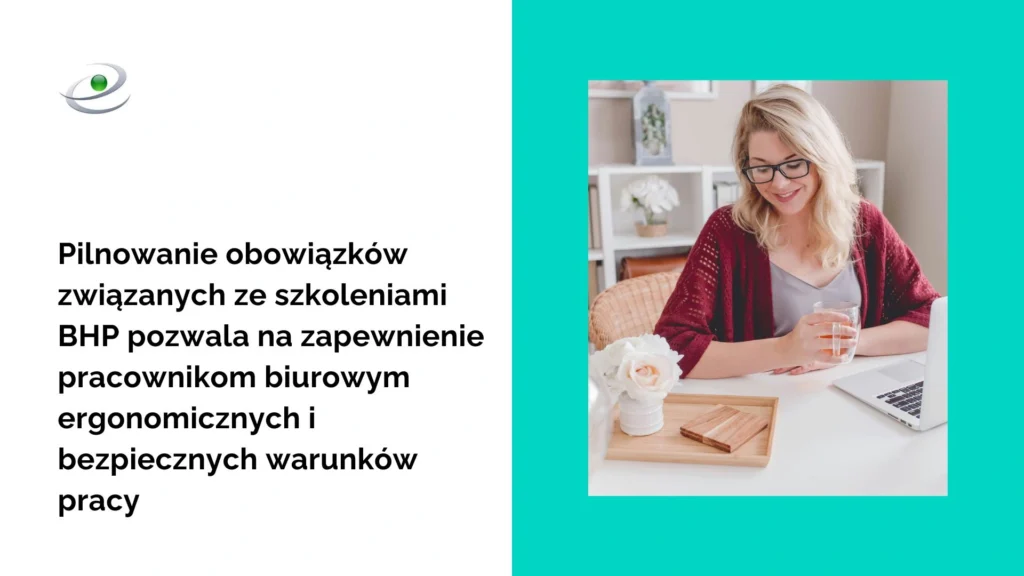 Pilnowanie obowiązków związanych ze szkoleniami BHP pozwala na zapewnienie pracownikom biurowym ergonomicznych i bezpiecznych warunków pracy.