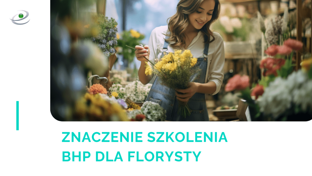 Znaczenie szkolenia BHP dla florysty